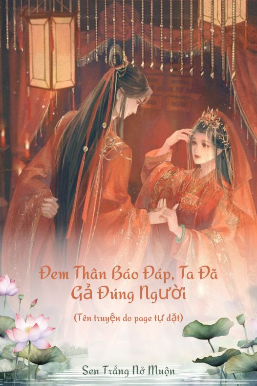 Đem Thân Báo Đáp, Ta Đã Gả Đúng Người